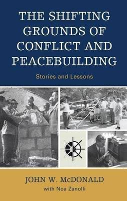 The Shifting Grounds of Conflict and Peacebuilding(English, Electronic book text, McDonald John W)