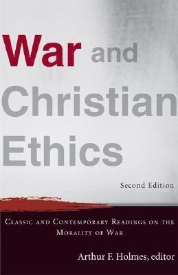 War and Christian Ethics - Classic and Contemporary Readings on the Morality of War(English, Paperback, Holmes Arthur F.)