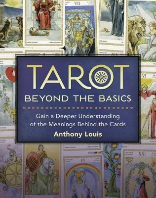 Tarot Beyond the Basics(English, Paperback, Louis Anthony)