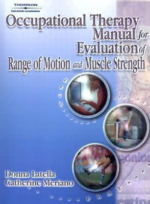 Occupational Therapy Manual for the Evaluation of Range of Motion and Muscle Strength(English, Paperback, Latella Donna)