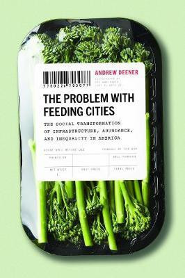 The Problem with Feeding Cities(English, Hardcover, Deener Andrew)