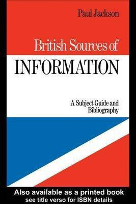 British Sources of Information(English, Electronic book text, Jackson P.)