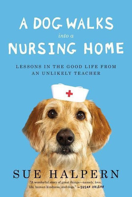 A Dog Walks Into a Nursing Home(English, Paperback, Halpern Sue)