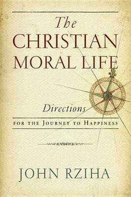 The Christian Moral Life(English, Electronic book text, Rziha John)