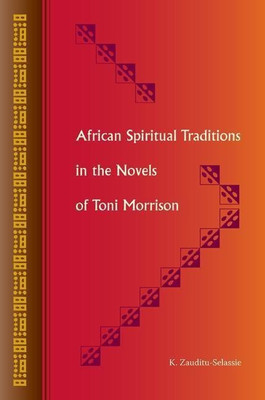African Spiritual Traditions in the Novels of Toni Morrison(English, Paperback, Zauditu-Selassie K.)