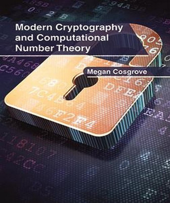 Modern Cryptography and Computational Number Theory(English, Hardcover, unknown)