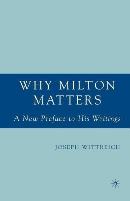 Why Milton Matters: A New Preface to His Writings(English, Paperback, Wittreich J.)