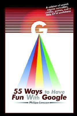 55 Ways to Have Fun With Google(English, Paperback, Lenssen Philipp)
