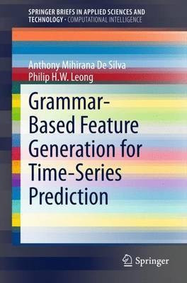 Grammar-Based Feature Generation for Time-Series Prediction(English, Paperback, De Silva Anthony Mihirana)