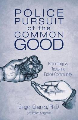 Police Pursuit of the Common Good(English, Paperback, Charles Ginger PH D)