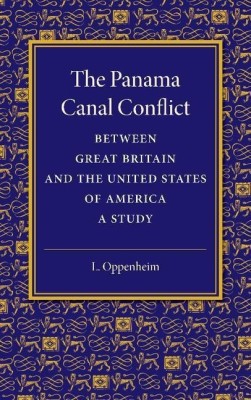 The Panama Canal Conflict between Great Britain and the United States of America(English, Paperback, Oppenheim L.)
