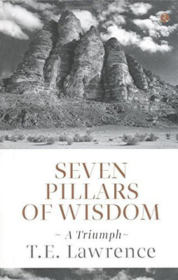 Seven Pillars Of Wisdom : A Wisdom, 2/e PB 01 Edition(English, Paperback, T. E. Lawrence)