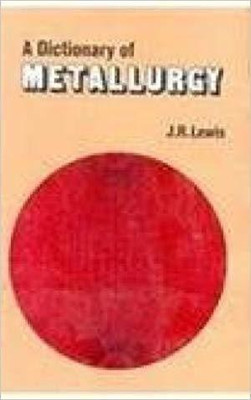 A Dictionary of Metallurgy(English, Paperback, Lewis J.R.)