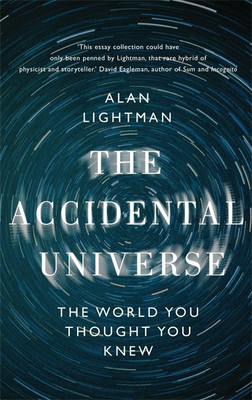 The Accidental Universe  - The World You Thought You Knew (Corsair)(English, Hardcover, Lightman Alan)