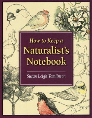 How to Keep a Naturalist's Notebook(English, Paperback, Tomlinson Susan Leigh)