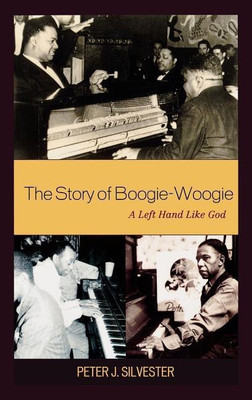 The Story of Boogie-Woogie(English, Hardcover, Silvester Peter J.)