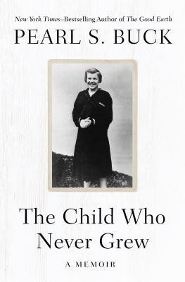 The Child Who Never Grew(English, Paperback, Buck Pearl S.)