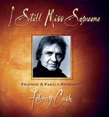I Still Miss Someone  - Friends and Family Remember Johnny Cash(English, Hardcover, unknown)