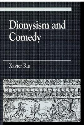 Dionysism and Comedy(English, Paperback, Riu Xavier)