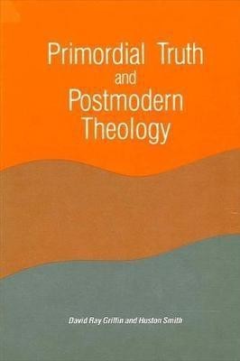 Primordial Truth and Postmodern Theology(English, Paperback, Griffin David Ray)