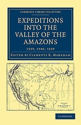 Expeditions into the Valley of the Amazons, 1539, 1540, 1639(English, Paperback, unknown)