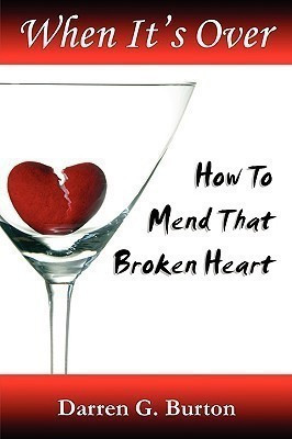 When It's Over : How To Mend That Broken Heart(English, Paperback, Burton Darren G.)