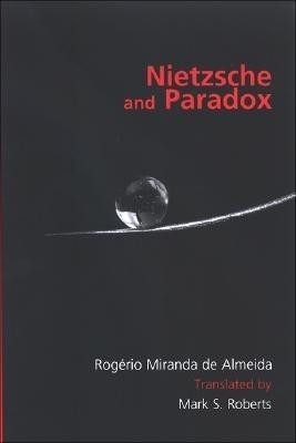 Nietzsche and Paradox(English, Hardcover, Miranda de Almeida Rogerio)