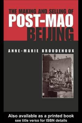 The Making and Selling of Post-Mao Beijing(English, Electronic book text, Broudehoux Anne-Marie)
