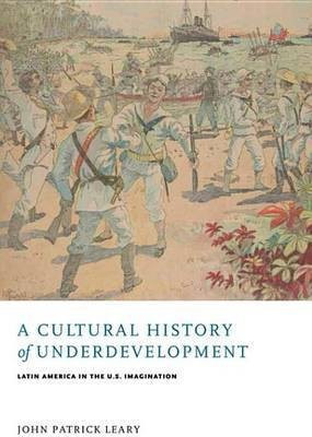 A Cultural History of Underdevelopment(English, Electronic book text, Leary John Patrick)