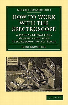 How to Work with the Spectroscope(English, Paperback, Browning John)