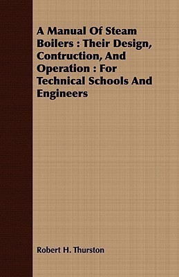 A Manual Of Steam Boilers(English, Paperback, Thurston Robert H.)