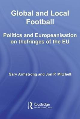 Global and Local Football(English, Electronic book text, Armstrong Gary)
