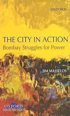 THE CITY IN ACTION  - Bombay Struggles for Power in the 19th and 20th Century 1 Edition(English, Hardcover, Masselos Jim)