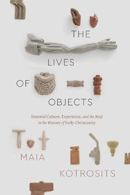 The Lives of Objects(English, Hardcover, Kotrosits Maia)