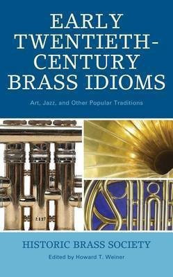 Early Twentieth-Century Brass Idioms(English, Electronic book text, Weiner Howard T)