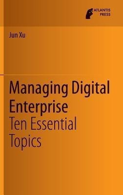 Managing Digital Enterprise(English, Hardcover, Xu Jun)