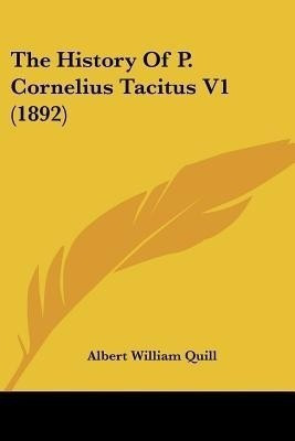 The History Of P. Cornelius Tacitus V1 (1892)(English, Paperback, unknown)