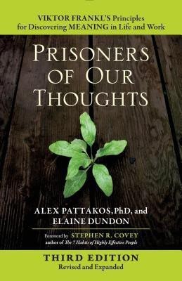 Prisoners of Our Thoughts: Viktor Frankl's Principles for Discovering Meaning in Life and Work(English, Paperback, PATTAKOS)