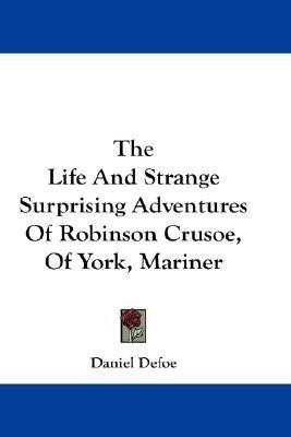 The Life And Strange Surprising Adventures Of Robinson Crusoe, Of York, Mariner(English, Paperback, Defoe Daniel)