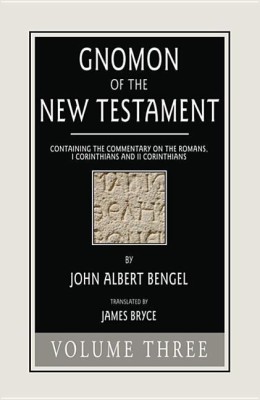 Gnomon of the New Testament, Volume 3(English, Paperback, Bengel John a)