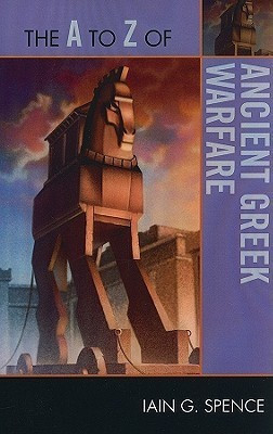 The A to Z of Ancient Greek Warfare(English, Paperback, Spence Iain PhD.)