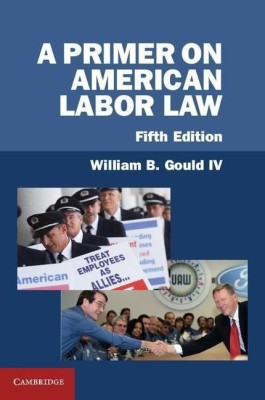 A Primer on American Labor Law(English, Paperback, Gould IV William B.)