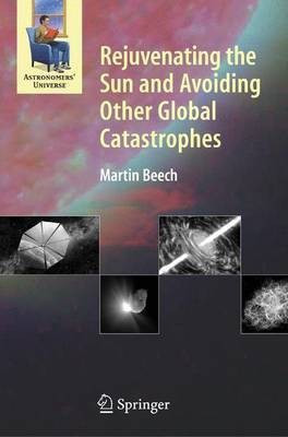 Rejuvenating the Sun and Avoiding Other Global Catastrophes(English, Electronic book text, Beech Martin)