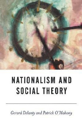 Nationalism and Social Theory(English, Paperback, Delanty Gerard)