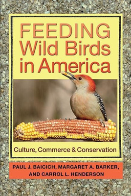 Feeding Wild Birds in America(English, Paperback, Baicich Paul J.)