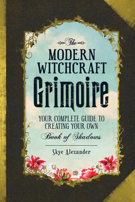 The Modern Witchcraft Grimoire(English, Hardcover, Alexander Skye)