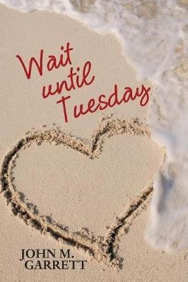 Wait until Tuesday(English, Paperback, Garrett John M)