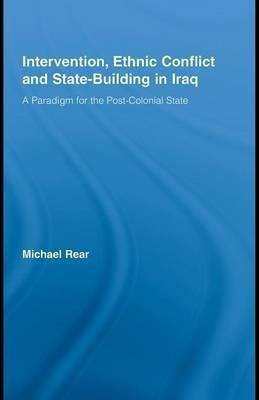 Intervention, Ethnic Conflict and State-Building in Iraq(English, Electronic book text, Rear Michael)