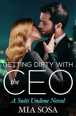 Getting Dirty with the CEO(English, Paperback, Sosa Mia)