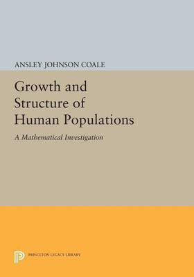 Growth and Structure of Human Populations(English, Paperback, Coale Ansley Johnson)